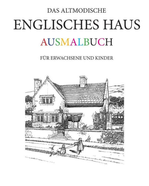 Das Altmodische Englisches Haus Ausmalbuch: Fur Erwachsene Und Kinder (German Edition)