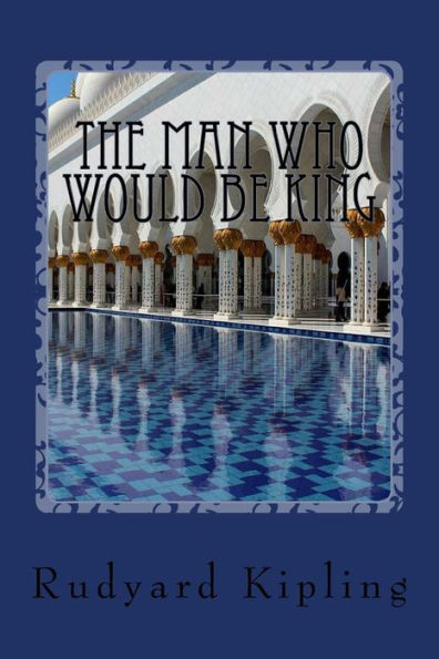 The Man Who Would Be King - 9781544126272