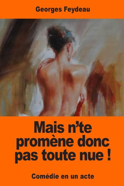 Mais N’Te PromEne Donc Pas Toute Nue ! (French Edition)