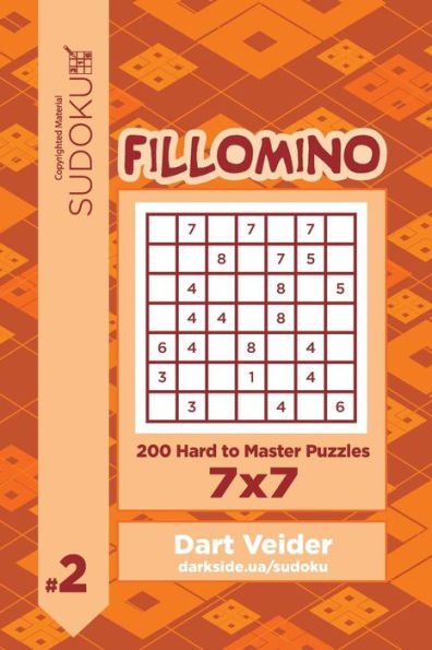 Sudoku Fillomino - 200 Hard To Master Puzzles 7X7 (Volume 2)