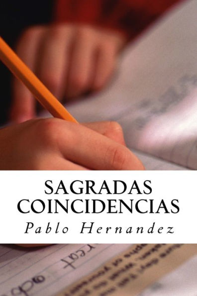 Sagradas Coincidencias: Para Encontrar La Verdad Que Nos Har? Libres (Spanish Edition)