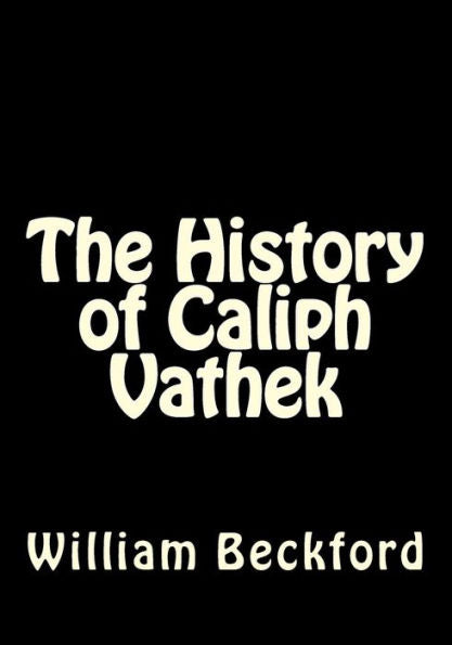 The History Of Caliph Vathek - 9781544145280