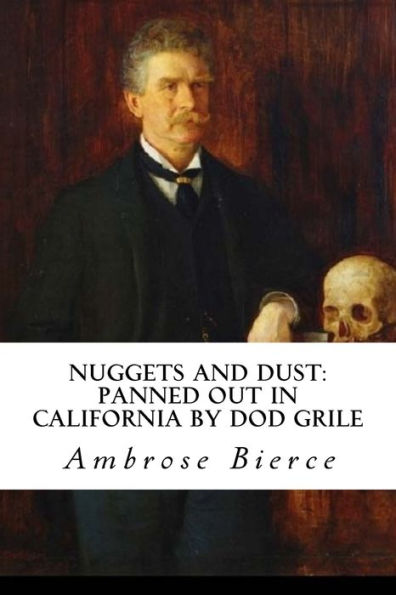 Nuggets And Dust: Panned Out In California By Dod Grile