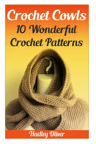 Crochet Cowls: 10 Wonderful Crochet Patterns