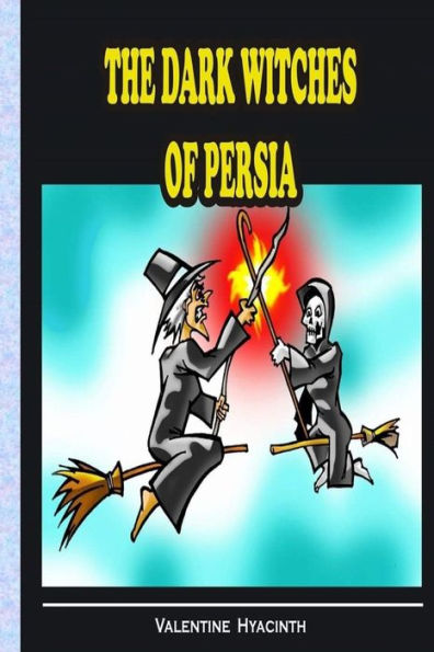 The Dark Witches Of Persia
