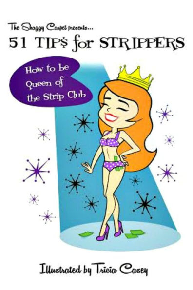 51 Tips For Strippers: How To Be Queen Of The Strip Club