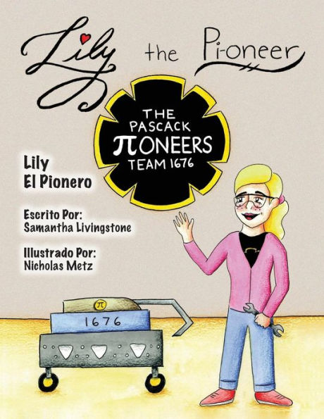 Lily The Pi-Oneer - Spanish: The Book Was Written By First Team 1676, The Pascack Pi-Oneers To Inspire Children To Love Science, Technology, ... They Do. (Lily The Learner) (Spanish Edition)