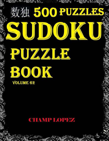 Sudoku:500 Sudoku Puzzles*(Easy,Medium,Hard,Veryhard(Sudokupuzzlebook)Vol.62: Sudoku Puzzle Book