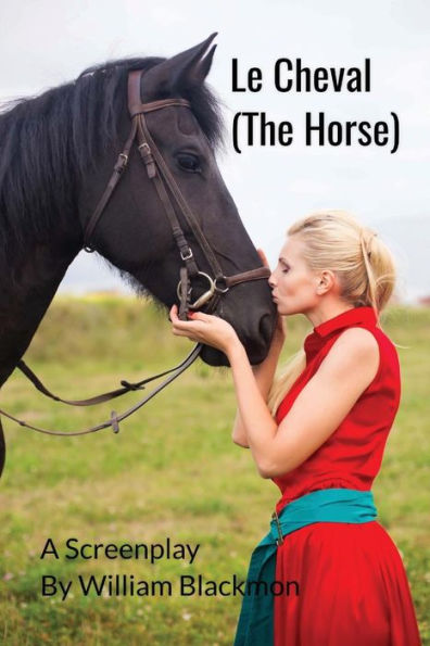 Le Cheval (A Screenplay): The Horse