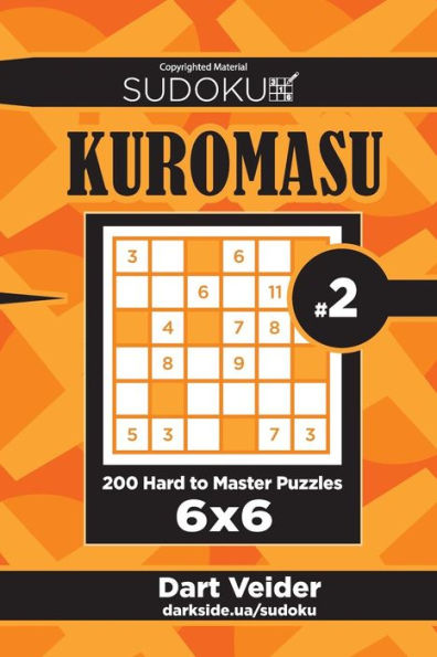 Sudoku Kuromasu - 200 Hard To Master Puzzles 6X6 (Volume 2)