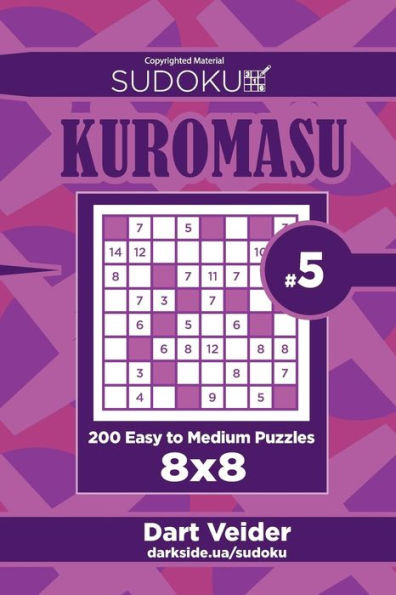 Sudoku Kuromasu - 200 Easy To Medium Puzzles 8X8 (Volume 5)