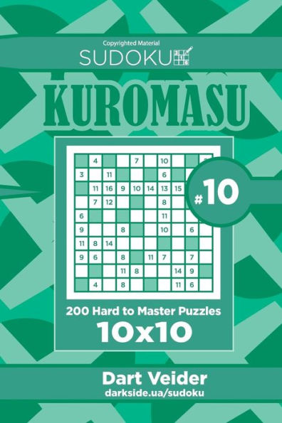 Sudoku Kuromasu - 200 Hard To Master Puzzles 10X10 (Volume 10)