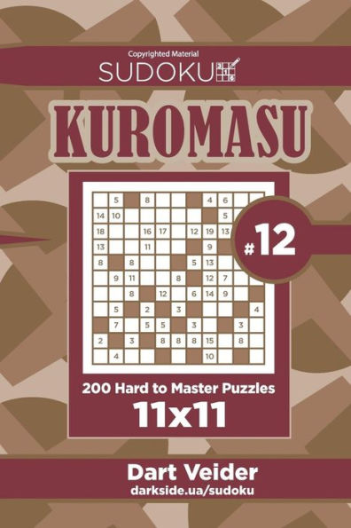 Sudoku Kuromasu - 200 Hard To Master Puzzles 11X11 (Volume 12)