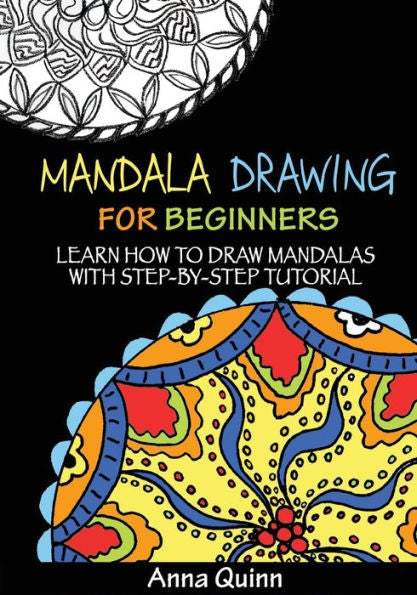 Mandala Drawing For Beginners: Learn How To Draw Mandalas With Step-By-Step Tutorial