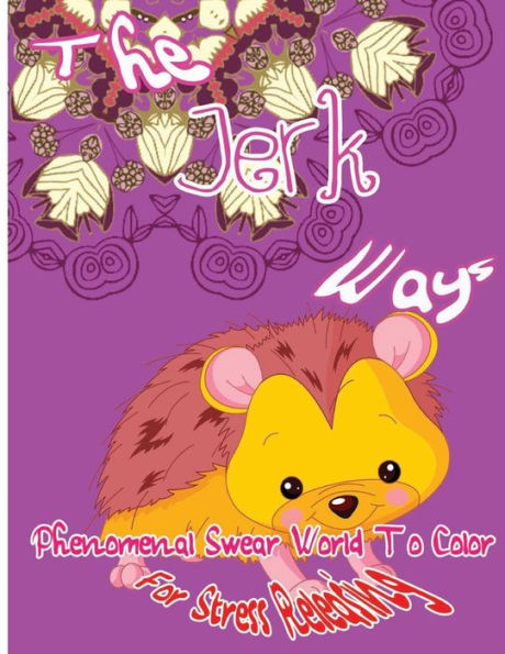 The Jerk Ways: Phenomenal Swear Word To Color For Stress Releasing