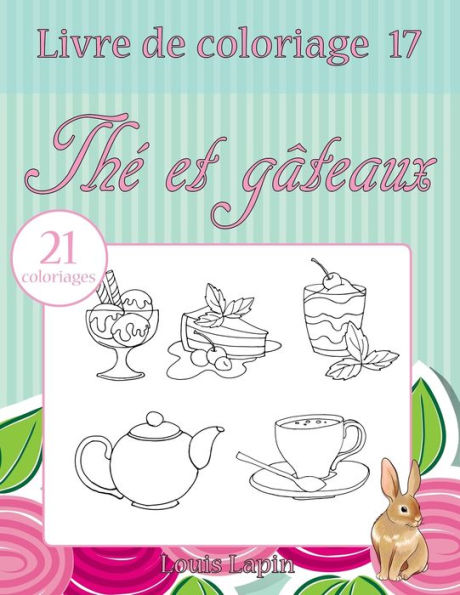 Livre De Coloriage Th? Et GAteaux: 21 Coloriages (Volume 17) (French Edition)