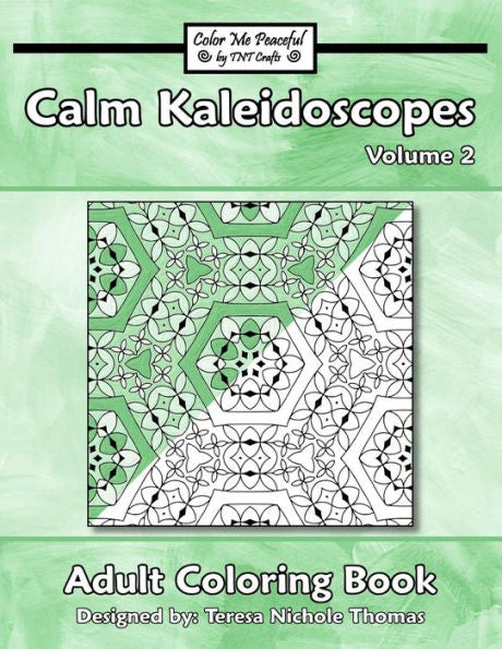 Calm Kaleidoscopes Adult Coloring Book, Volume 2