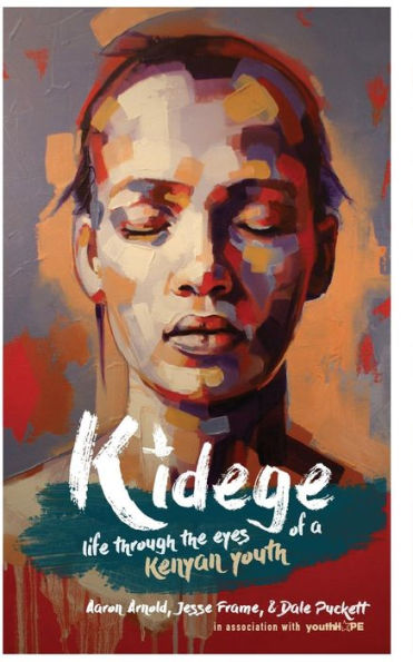 Kidege: Life Through The Eyes Of A Kenyan Youth (Life Through The Eyes Of Global Youth)
