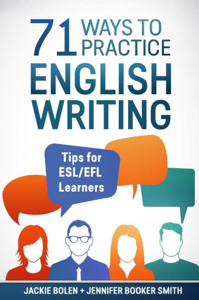 71 Ways To Practice English Writing: Tips For Esl/Efl Learner (Tips For English Learners)