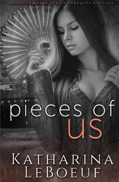 Pieces Of Us (Damaged Heart Series : Prequel)