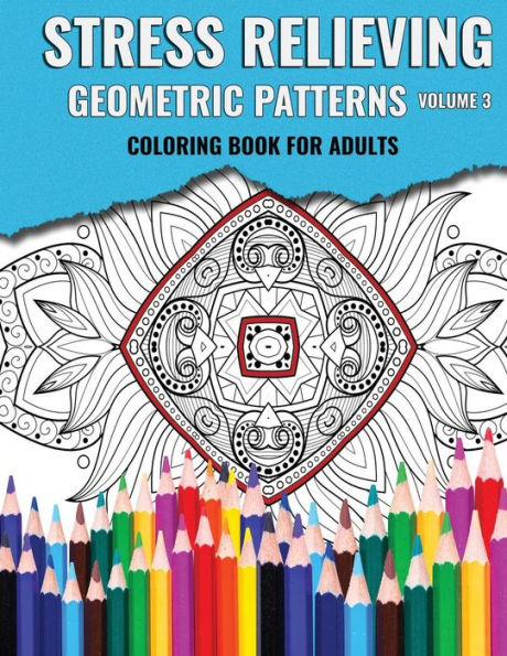 Stress Relieving Geometric Patterns (Coloring Book For Adults) - 9781544206738