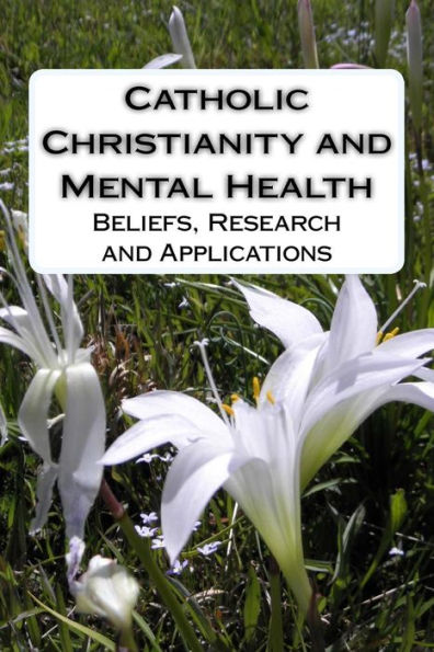 Catholic Christianity And Mental Health: Beliefs, Research And Applications