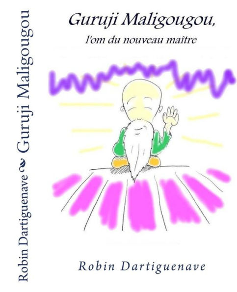 Guruji Maligougou: L'Om Du Nouveau Maître (French Edition)