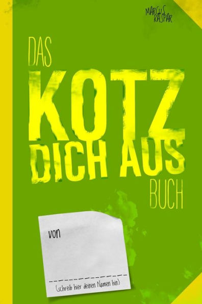 Das Kotz Dich Aus Buch: Noch Ein Buch Zum Fertig Machen (Kreativbucher) (German Edition)