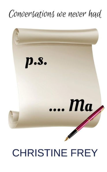 P.S. ….Ma: Conversations We Never Had