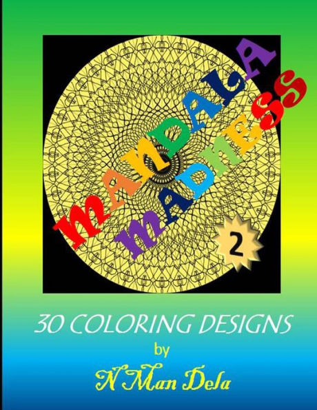Mandala Madness 2: 30 Coloring Designs (Mandala Madness Designs)
