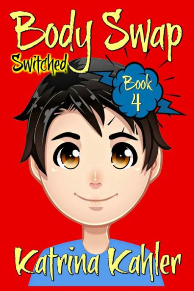 Books For Kids 9-12: Body Swap - Book 4: Switched