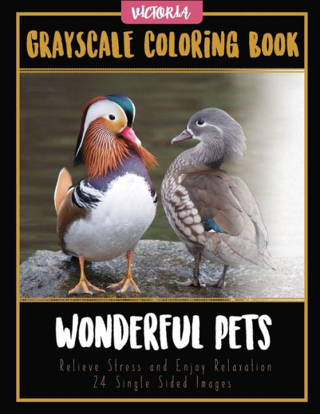 Wonderful Pets: Grayscale Coloring Book, Relieve Stress And Enjoy Relaxation 24 Single Sided Images (Adult Coloring Books For Calm & Mindfulness)