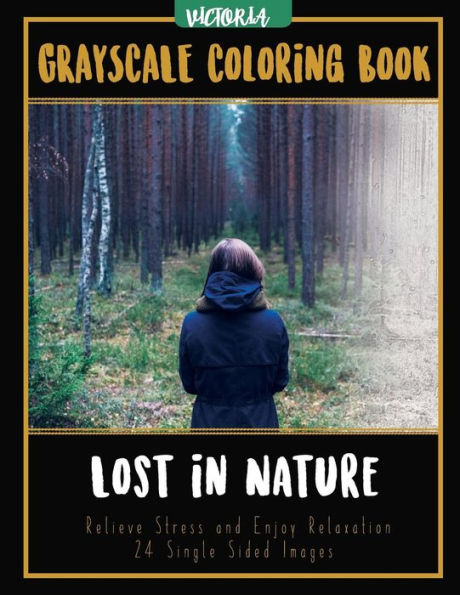 Lost In Nature: Landscapes Grayscale Coloring Book Relieve Stress And Enjoy Relaxation 24 Single Sided Images (Grayscale Coloring Books For Stress Relief & Mindfulness)