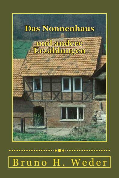 Das Nonnenhaus: Und Andere ErzAhlungen (German Edition)