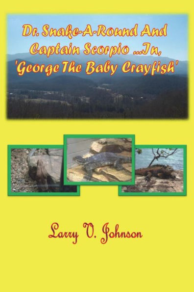 Dr. Snake-A-Round And Captain Scorpio ...In 'George, The Baby Crayfish'