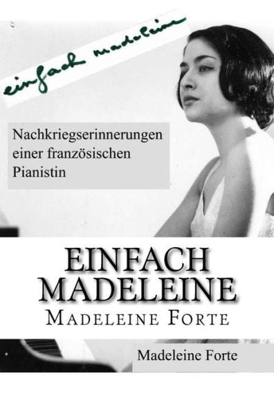 Einfach Madeleine: Nachkriegserinnerungen Einer Franzosischen Pianistin (German Edition)
