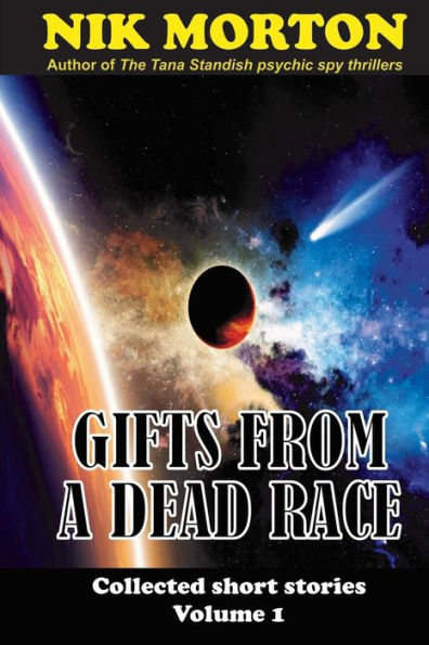 Gifts From A Dead Race: ... And Other Stories (Collected Short Stories)