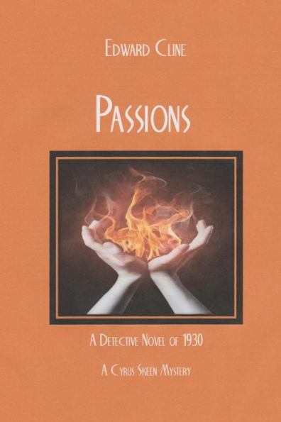 Passions: A Detective Novel Of 1930 (The Cyrus Skeen Mysteries)