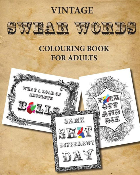 Vintage Swear Words Colouring Book For Adults: Relax And Colour Filthy Words In Ornate Vintage