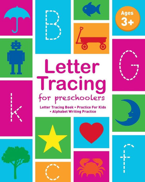 Letter Tracing Book For Preschoolers: Letter Tracing Book, Practice For Kids, Ages 3-5, Alphabet Writing Practice - 9781544268538
