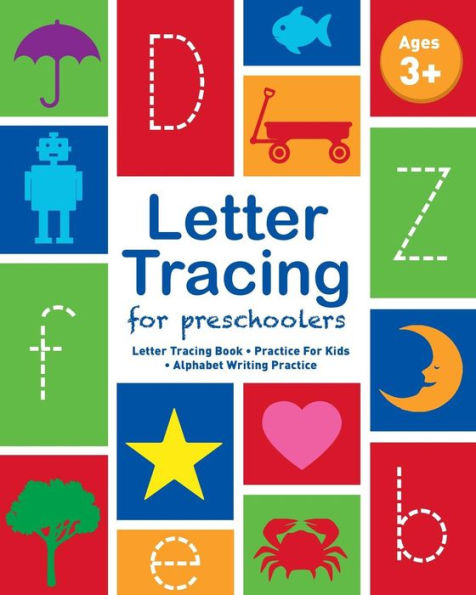 Letter Tracing For Preschoolers: Letter Tracing Book, Practice For Kids, Ages 3-5, Alphabet Writing Practice