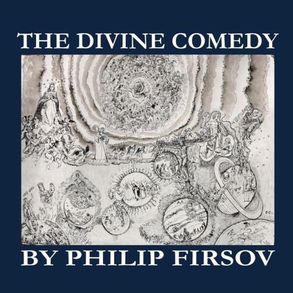 The Divine Comedy: By Philip Firsov (Meladina Book Series)