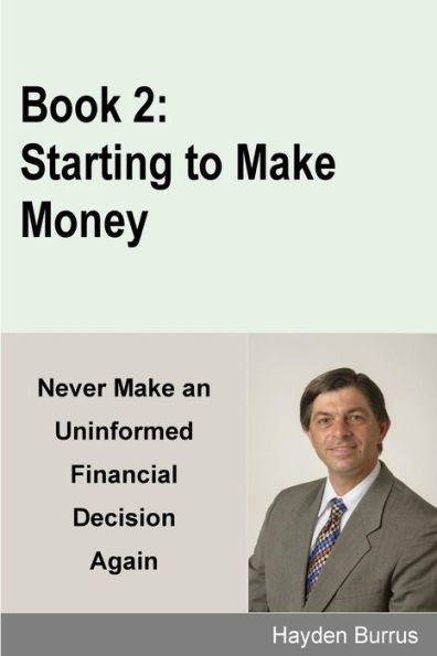 Starting To Make Money (Never Make An Uninformed Financial Decision Again)