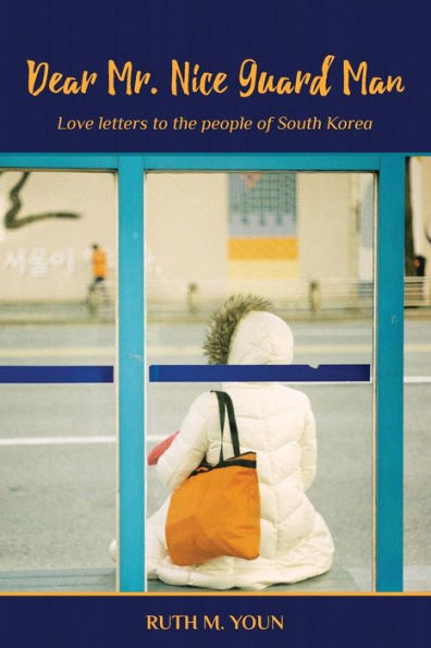 Dear Mr. Nice Guard Man: Love Letters To The People Of South Korea