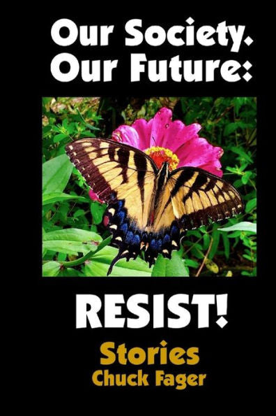 Our Society. Our Future: Resist!: Selected Stories