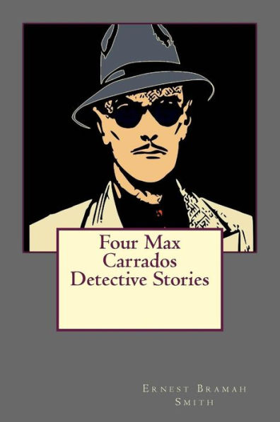 Four Max Carrados Detective Stories - 9781544285726