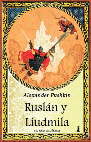 Ruslán Y Liudmila: Edicion Ilustrada (Spanish Edition)
