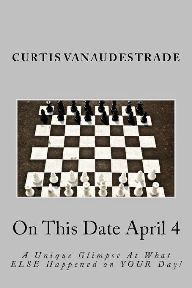 On This Date April 4: A Unique Glimpse At What Else Happened On Your Day!