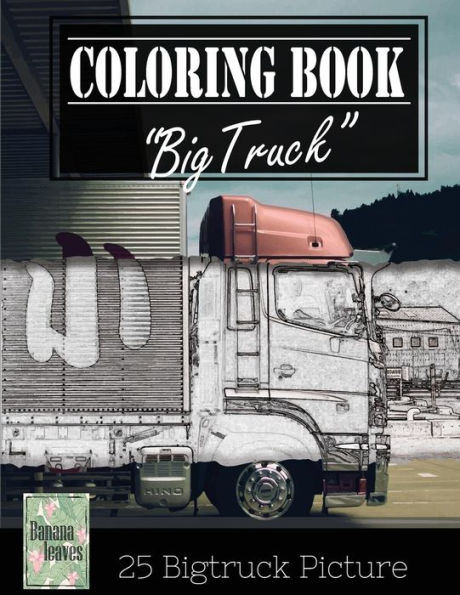 Jumbo Truck Sketch Gray Scale Photo Adult Coloring Book, Mind Relaxation Stress Relief: Just Added Color To Release Your Stress And Power Brain And ... And Grown Up, 8.5" X 11" (21.59 X 27.94 Cm)