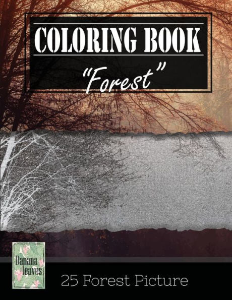 Forest Wilderness Gray Scale Photo Adult Coloring Book, Mind Relaxation Stress Relief: Just Added Color To Release Your Stress And Power Brain And ... And Grown Up, 8.5" X 11" (21.59 X 27.94 Cm)
